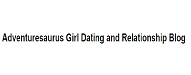 Adventuresaurus Girl Dating and Relationship Blog